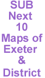 Subscription: Next 10 maps of Exeter & District